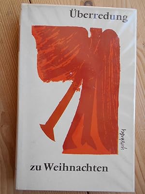 Bild des Verkufers fr berredung zu Weihnachten. Hrsg. von Gerhard Rein. 8 Farbholzschnitte von Hap Grieshaber zum Verkauf von Antiquariat Rohde