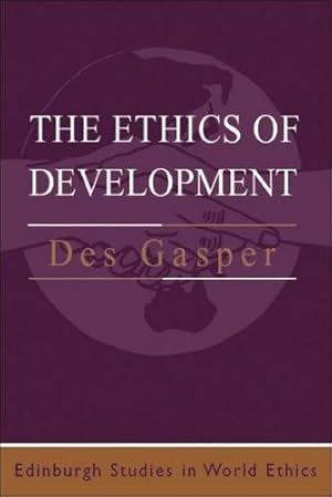 Immagine del venditore per The Ethics of Development: From Economism to Human Development (Edinburgh Studies in World Ethics) venduto da WeBuyBooks