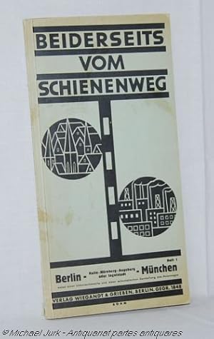 Beiderseits vom Schienenweg. Heft 1: Berlin - Halle - Nürnberg - Augsburg oder Ingolstadt - München.