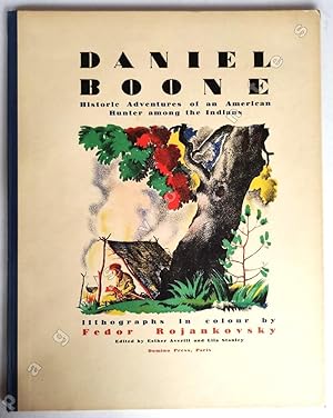 Seller image for Daniel Boone. Historic Adventures of an American Hunter among the Indians. Lithographs in colour by Fedor Rojankovsky. for sale by pages volantes