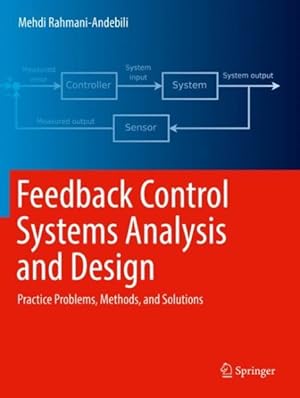 Seller image for Feedback Control Systems Analysis and Design : Practice Problems, Methods, and Solutions for sale by GreatBookPrices