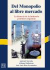 Image du vendeur pour Del monopolio al libre mercado: la historia de la industria petrolera espaola mis en vente par Agapea Libros