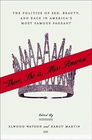 Bild des Verkufers fr there She Is, Miss America\ : The Politics of Sex, Beauty, and Race in America\ s Most Famous Pageant zum Verkauf von moluna