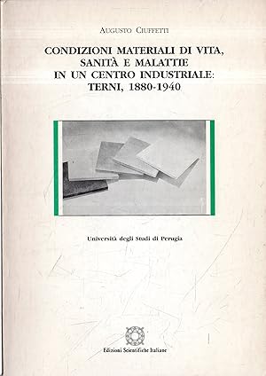 Condizioni materiali di vita, sanità e malattie in un centro industriale : Terni, 1880-1940