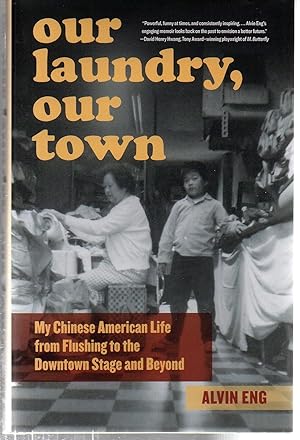 Immagine del venditore per Our Laundry, Our Town: My Chinese American Life from Flushing to the Downtown Stage and Beyond venduto da EdmondDantes Bookseller