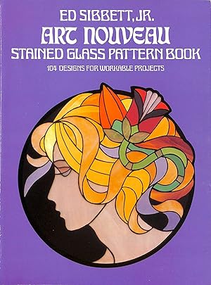 Art Nouveau Stained Glass Pattern Book: 104 Designs for Workable Projects (Dover Stained Glass In...