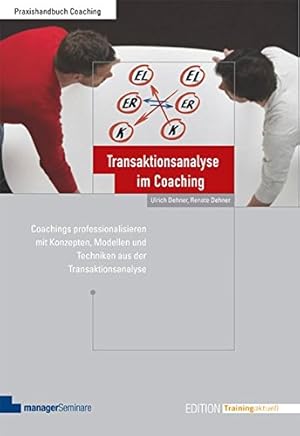 Bild des Verkufers fr Transaktionsanalyse im Coaching : Coachings professionalisieren mit Konzepten, Modellen und Techniken aus der Transaktionsanalyse. (= Praxishandbuch Coaching; Edition Training aktuell) zum Verkauf von Versand-Antiquariat Konrad von Agris e.K.