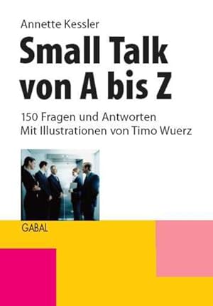 Bild des Verkufers fr Small Talk von A bis Z : 150 Fragen und Antworten : Mit Illustrationen von Timo Wuerz : zum Verkauf von Versand-Antiquariat Konrad von Agris e.K.