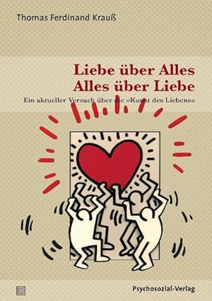 Seller image for Liebe ber Alles - Alles ber Liebe : Ein aktueller Versuch ber die Kunst des Liebens. for sale by Versand-Antiquariat Konrad von Agris e.K.