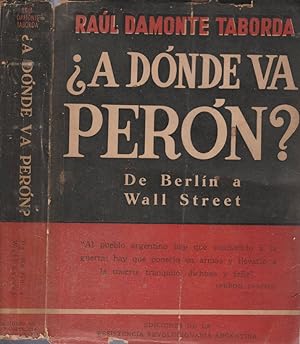 Imagen del vendedor de A donde va Peron? De Berlin a Wall Street a la venta por Biblioteca di Babele