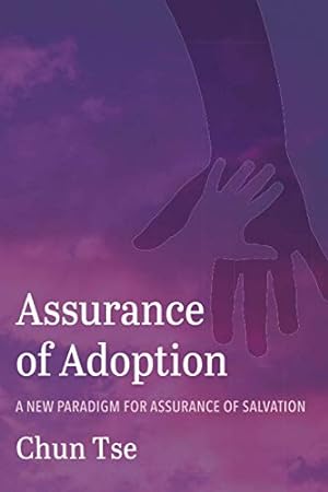 Immagine del venditore per Assurance of Adoption: A New Paradigm for Assurance of Salvation venduto da WeBuyBooks
