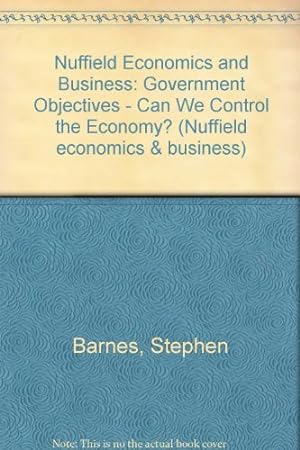 Bild des Verkufers fr Government Objectives - Can We Control the Economy? (Nuffield economics & business) zum Verkauf von WeBuyBooks