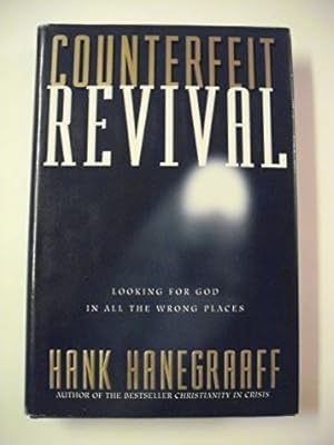 Seller image for Counterfeit Revival: Unmasking the Truth Behind the World Wide Counterfeit Revival for sale by Reliant Bookstore