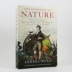 (Uncorrected Proof Copy) The Invention of Nature. The Adventures of Alexander Humboldt, the Lost ...