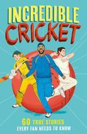 Bild des Verkufers fr Incredible Cricket : 60 True Stories Every Fan Needs to Know zum Verkauf von Smartbuy