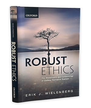 Image du vendeur pour Robust Ethics: The Metaphysics and Epistemology of Godless Normative Realism mis en vente par Prior Books Ltd