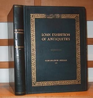 Loan Exhibition of Antiquities Coronation Durbar, 1911 an Illustrated Selection of the Principal ...