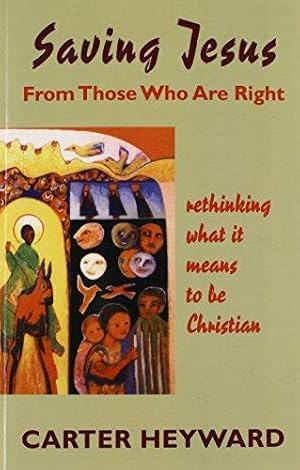 Immagine del venditore per Saving Jesus from Those Who Are Right: Rethinking What It Means to Be Christian venduto da WeBuyBooks