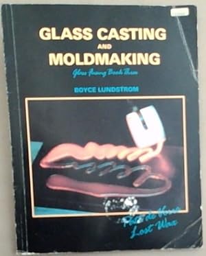 Seller image for Glass Casting and Moldmaking: Glass Fusing Book Three for sale by Chapter 1