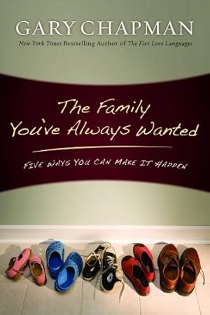Immagine del venditore per The Family You've Always Wanted: Five Ways You Can Make It Happen venduto da Reliant Bookstore