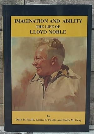 Bild des Verkufers fr Imagination and Ability: The Life of Lloyd Noble zum Verkauf von Archives Books inc.