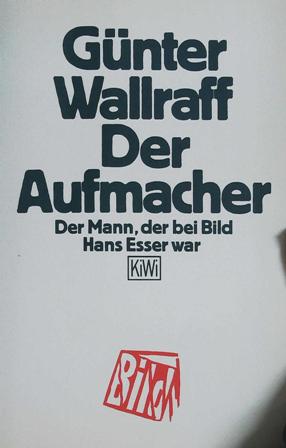 Seller image for Der Aufmacher : Der Mann, der bei Bild Hans Esser war. for sale by Librera y Editorial Renacimiento, S.A.