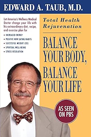 Immagine del venditore per Balance Your Body, Balance Your Life: Total Health Rejuvenation venduto da Reliant Bookstore