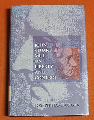 Bild des Verkufers fr John Stuart Mill on Liberty and Control. zum Verkauf von GuthrieBooks