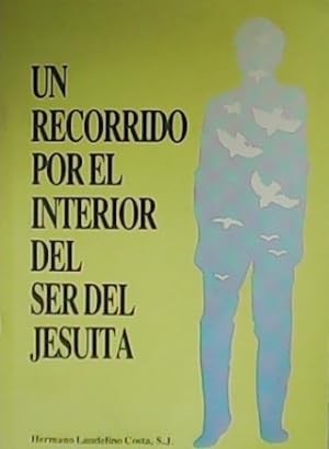Seller image for Un recorrido por el interior del ser del jesuita. for sale by Librera y Editorial Renacimiento, S.A.