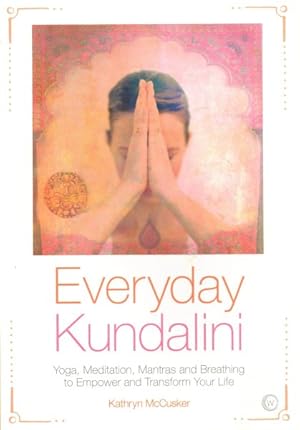 Seller image for Everyday Kundalini : Yoga, Meditation, Mantras and Breathing to Empower and Transform Your Life for sale by GreatBookPrices