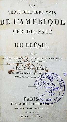 Des trois derniers mois de l'Amérique Méridionale et du Brésil, suivis des personnalités et inciv...