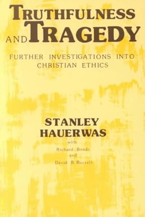 Image du vendeur pour Truthfulness and Tragedy : Further Investigations in Christian Ethics mis en vente par GreatBookPrices