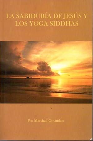 LA SABIDURÍA DE JESÚS Y LOS YOGA SIDDHAS.