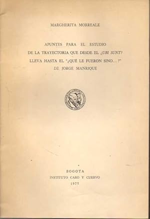 Imagen del vendedor de APUNTES PARA EL ESTUDIO DE LA TRAYECTORIA QUE DESDE EL UBI SUNT? LLEVA HASTA EL QU LE FUERON SINO ? DE JORGE MANRIQUE. a la venta por Books Never Die