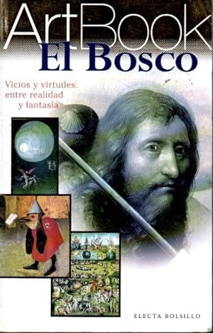 Seller image for ARTBOOK EL BOSCO. LOCURA, VICIOS Y VIRTUDES: A LA DERIVA ENTRE LA REALIDAD Y LA FANTASA. for sale by Books Never Die