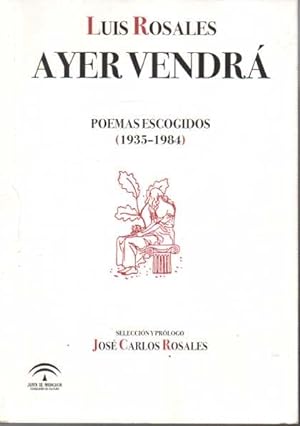 AYER VENDRÁ. POEMAS ESCOGIDOS (1935-1984).