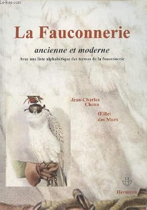 Image du vendeur pour La fauconnerie ancienne et moderne avec une liste alphabtique des termes de la fauconnerie mis en vente par Le-Livre