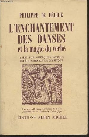 Bild des Verkufers fr L'enchantement des danses et la magie du verbe- Essai sur quelques formes infrieures de la mystique zum Verkauf von Le-Livre