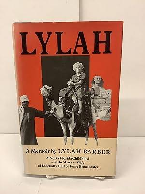Lylah; A Memoir by Lylah Barber; A North Florida Childhood and the Years as Wife of Baseball's Ha...