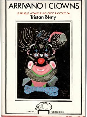 Image du vendeur pour Arrivano I clowns. Le pi Belle Comiche Del Circo Raccolte Da Tristan Remy mis en vente par Il Salvalibro s.n.c. di Moscati Giovanni