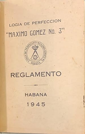 Logia de Perfeccion Maximo Gomez nº 3. Reglamento. Habana 1945