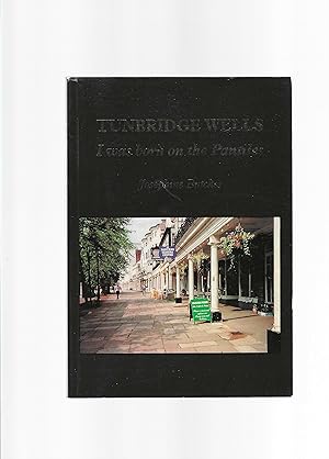 Seller image for Tunbridge Wells - I was born on the Pantiles -- SIGNED BY AUTHOR for sale by Carvid Books