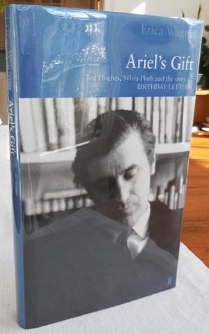 Seller image for Ariel's Gift; Ted Hughes, Sylvia Plath and the story of Birthday Letters for sale by Derringer Books, Member ABAA
