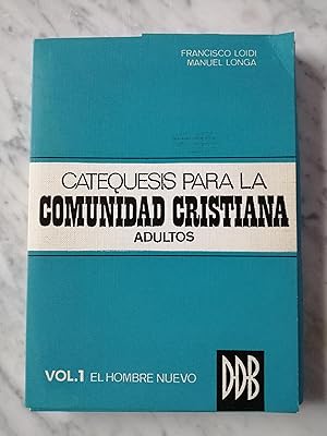 Imagen del vendedor de Catequesis para la comunidad cristiana : adultos. Vol. 1 : El hombre nuevo a la venta por Perolibros S.L.