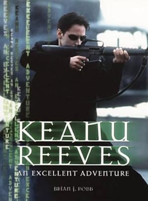 Seller image for Keanu Reeves: An Excellent Adventure for sale by WeBuyBooks