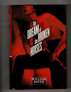 Bild des Verkufers fr The Dream of The Broken Horses by William Bayer (First Edition) Signed zum Verkauf von Heartwood Books and Art