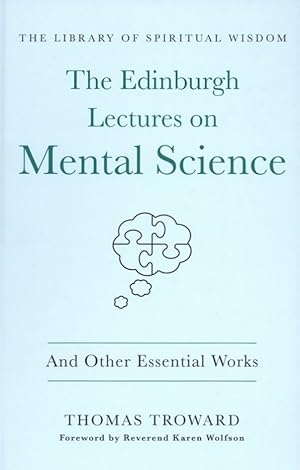 The Edinburgh Lectures on Mental Science: And Other Essential Works: (The Library of Spiritual Wi...
