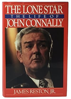 Imagen del vendedor de The Lone Star: The Life of John Connally a la venta por Reliant Bookstore