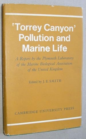 Torrey Canyon Pollution and Marine Life: a report by the Plymouth Laboratory of the Marine Biolog...