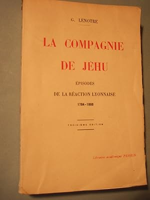 Bild des Verkufers fr La compagnie de Jehu - Episodes de la raction lyonaise 1794-1800 zum Verkauf von Domifasol